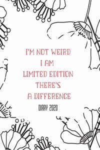 I'm Not Weird I Am Limited Edition There's a Difference
