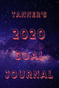 Tanner's 2020 Goal Book: 2020 New Year Planner Goal Journal Gift for Tanner / Notebook / Diary / Unique Greeting Card Alternative