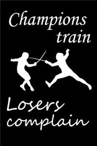 Champions train. Losers Complain