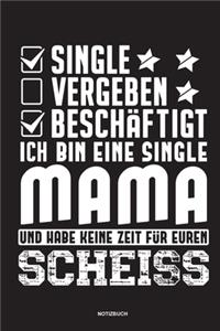 Single Vergeben Beschäftigt Ich bin eine Single Mami und habe keine Zeit für euren Scheiss - Notizbuch