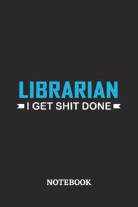 Librarian I Get Shit Done Notebook