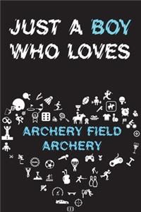 Just A Boy Who Loves ARCHERY FIELD ARCHERY Notebook