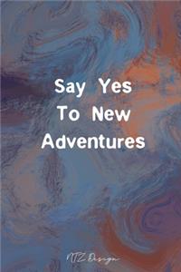 Say Yes To New Adventures