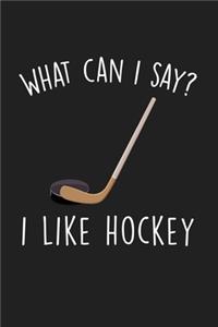 What Can I Say I Like Hockey