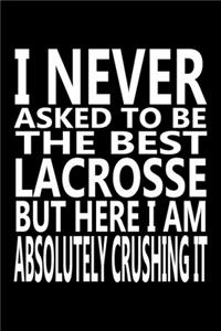 I never asked to be The Best Lacrosse, But Here I am Absolutely Crushing it