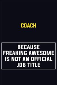 Coach Because Freaking Awesome Is Not An Official Job Title