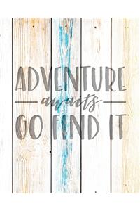 Adventure Awaits Go Find It