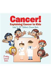 Cancer! Explaining Cancer to Kids - What Is It? - Children's Disease Books