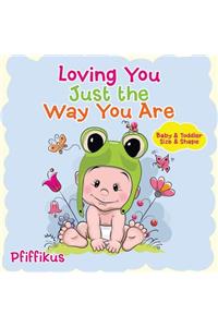 Loving You Just the Way You Are Baby & Toddler Size & Shape