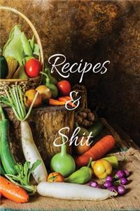 Recipes and Shit