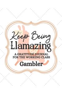 Keep Being Llamazing A Gratitude Journal For The Working Class Gambler