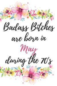 Badass Bitches Are Born In May During The 70's