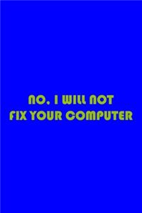 No, I Will Not Fix Your Computer