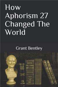 How Aphorism 27 Changed The World