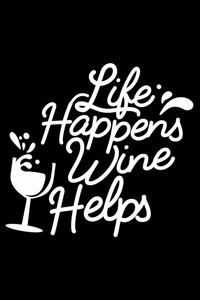 Life happens wine helps