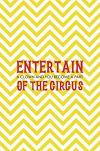 Entertain a clown And You Become A Part Of The circus