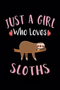 Just A Girl Who Loves Sloths