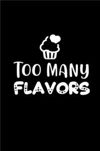 Too Many Flavors: Cupcake Blank Recipe Baking Notebook (6x9 inches) with 120 Pages