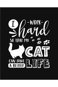 I Work Hard So That My Cat Can Have a Better Life