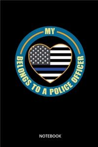 My Hear Belows To A Police Officer Notebook