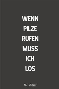 Wenn Pilze rufen muss ich los Notizbuch