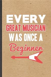 Every Great Musician Was Once a Beginner