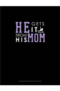 He Gets It From His Mom (Gymnastics)