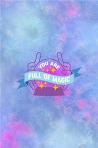 You Are Full Of Magic
