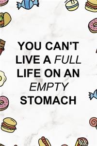 You Can´t Live A Full Life On An Empty Stomach