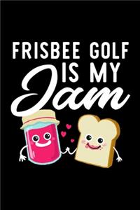 Frisbee Golf Is My Jam