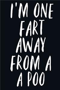 I'm One Fart Away From a Poo