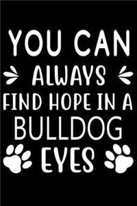 You can always find Hope in a Bulldog Eyes