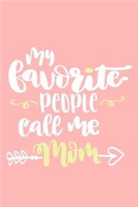 My Favorite People Call Me Mom