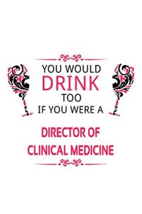 You Would Drink Too If You Were A Director Of Clinical Medicine