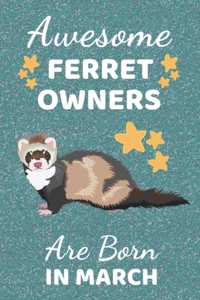 Awesome Ferret Owners Are Born In March