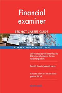 Financial examiner RED-HOT Career Guide; 2524 REAL Interview Questions