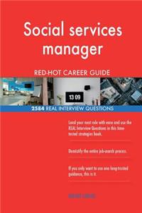 Social services manager RED-HOT Career Guide; 2584 REAL Interview Questions