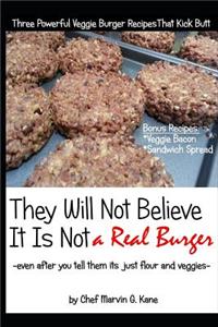 They Will Not Believe It Is Not a Real Burger