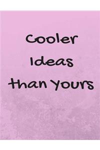 Cooler Ideas Than Yours