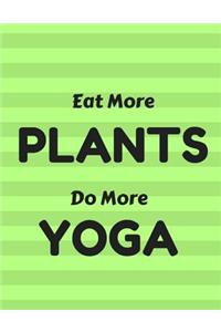 Eat More Plants Do More Yoga