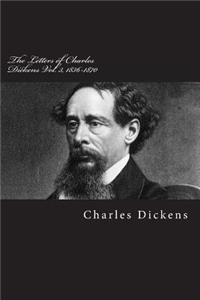 The Letters of Charles Dickens Vol. 3, 1836-1870