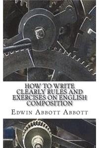 How to Write Clearly Rules and Exercises on English Composition