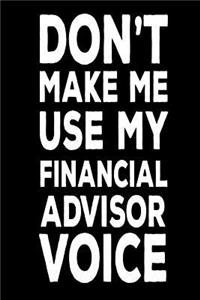 Don't Make Me Use My Financial Advisor Voice