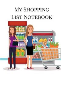 My Shopping List Notebook: Plan Your Shopping Trips with This Grocery List Planner, Expense Tracker Notebook, Fashion Shopping List, to Do List Notebook. Supermarket Theme