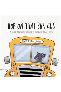 Hop on That Bus, Gus