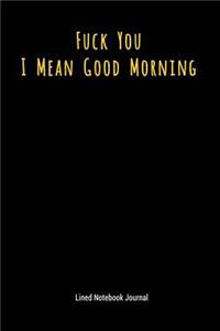 Fuck You I Mean Good Morning