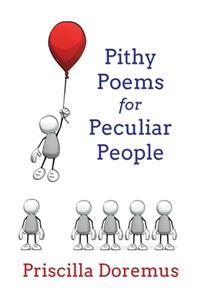 Pithy Poems for Peculiar People