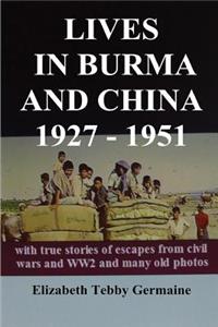 Lives in Burma and China 1927 - 1951