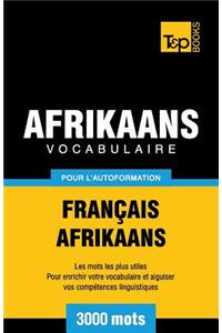Vocabulaire Français-Afrikaans pour l'autoformation - 3000 mots