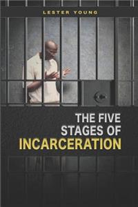 The Five Stages of Incarceration